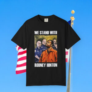 We Stand With Rodney Hinton Shirt