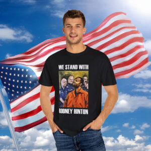We Stand With Rodney Hinton Shirt