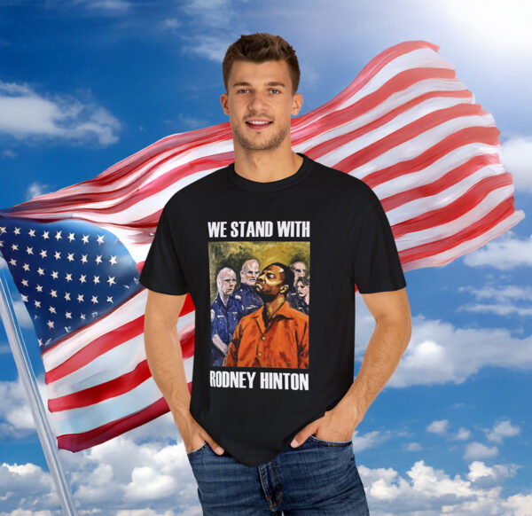 We Stand With Rodney Hinton Shirt